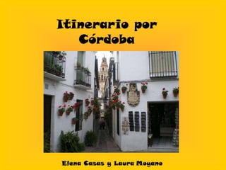Itinerario por Córdoba Elena Casas y LauraMoyano 