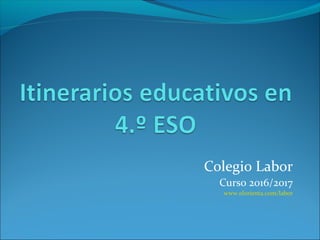 Colegio Labor
Curso 2016/2017
www.elorienta.com/labor
 