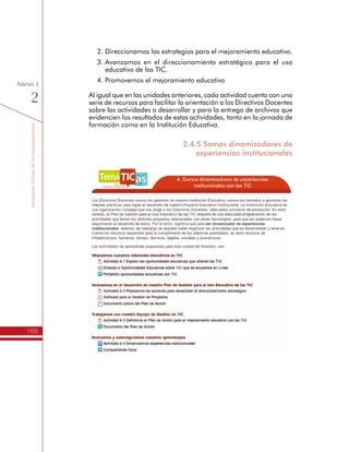 TemáTICasparaDirectivosDocentes
168
Anexo
1
•	 Formato para la Autorización de Uso de Contenidos.
•	 Formato para registrar la Asistencia.
h Momento de Socialización
En esta sección se relacionan los archivos y recursos vinculados con la
reunión de socialización que el Líder Formador realiza con funcionarios
de la Secretaria de Educación, para presentar un balance del proceso
de evaluación adelantado en las Instituciones Educativas.
Algunos de los recursos que se encuentran en esta sección son:
•	 Formato de informe de Evaluación y Recomendaciones.
•	 Evidencias de socialización.
 