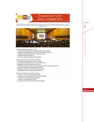 181
Secretarías de Educación
Propósito
Las Secretarías de Educación juegan un importante papel en el
desarrollo del Itinerario de Formación de TemáTICas, al ser la
entidad que además de solicitar que se lleve a cabo el Programa en
su ente territorial, asume el compromiso de inscribir a los Directivos
Docentes, asegura las condiciones logísticas necesarias para adelantar
la formación y la socialización de resultados, así como realiza el
seguimiento, evaluación y acompañamiento a las Instituciones
Educativas tras finalizar el proceso de formación.
Vinculación con el programa TemáTICas
El primer paso para que una Secretaría de Educación se beneficie
con el desarrollo del Itinerario de Formación de TemáTICas en su
ente territorial, es realizar la solicitud a la Oficina de Innovación
Educativa del Ministerio de Educación Nacional a través de una carta
de compromiso, cuyo formato suministra esta oficina.
Como parte de los compromisos requeridos, la Secretaria de Educación
debe designar un funcionario responsable del Itinerario. Con ello se
busca generar capacidad local frente a las TIC en la Gestión Escolar,
identificando una persona líder que coordine el seguimiento y
acompañamiento a las Instituciones Educativas en estos temas.
La Entidad Coordinadora del programa TemáTICas que seleccione
el Ministerio de Educación Nacional, iniciará la comunicación con el
funcionario designado en cada Secretaría de Educación, para socializar
los aspectos claves de Itinerario de Formación e iniciar los procesos
relacionados con su implementación en los plazos determinados.
 