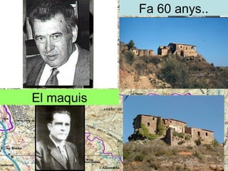 Fa 60 anys..

El maquis

 