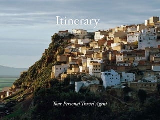 Itinerary
Your Personal TravelAgent
 