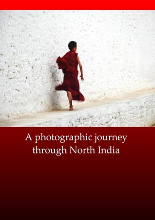A photographic journey
 through North India
 