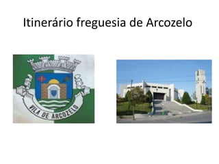 Itinerário freguesia de Arcozelo
 