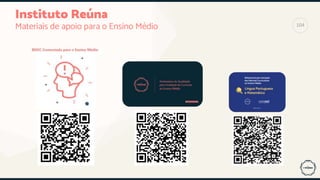 Instituto Reúna
Materiais de apoio para o Ensino Médio 104
 