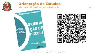 Elaborado especialmente para a formação – Equipe EFAPE
Orientação de Estudos
Material didático de referência 44
 