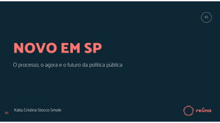 NOVO EM SP
O processo, o agora e o futuro da política pública
Kátia Cristina Stocco Smole
85
85
 