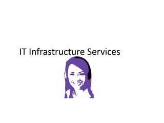 IT Infrastructure Services
 