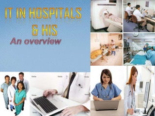 IT in Hospitals & HIS An overview 