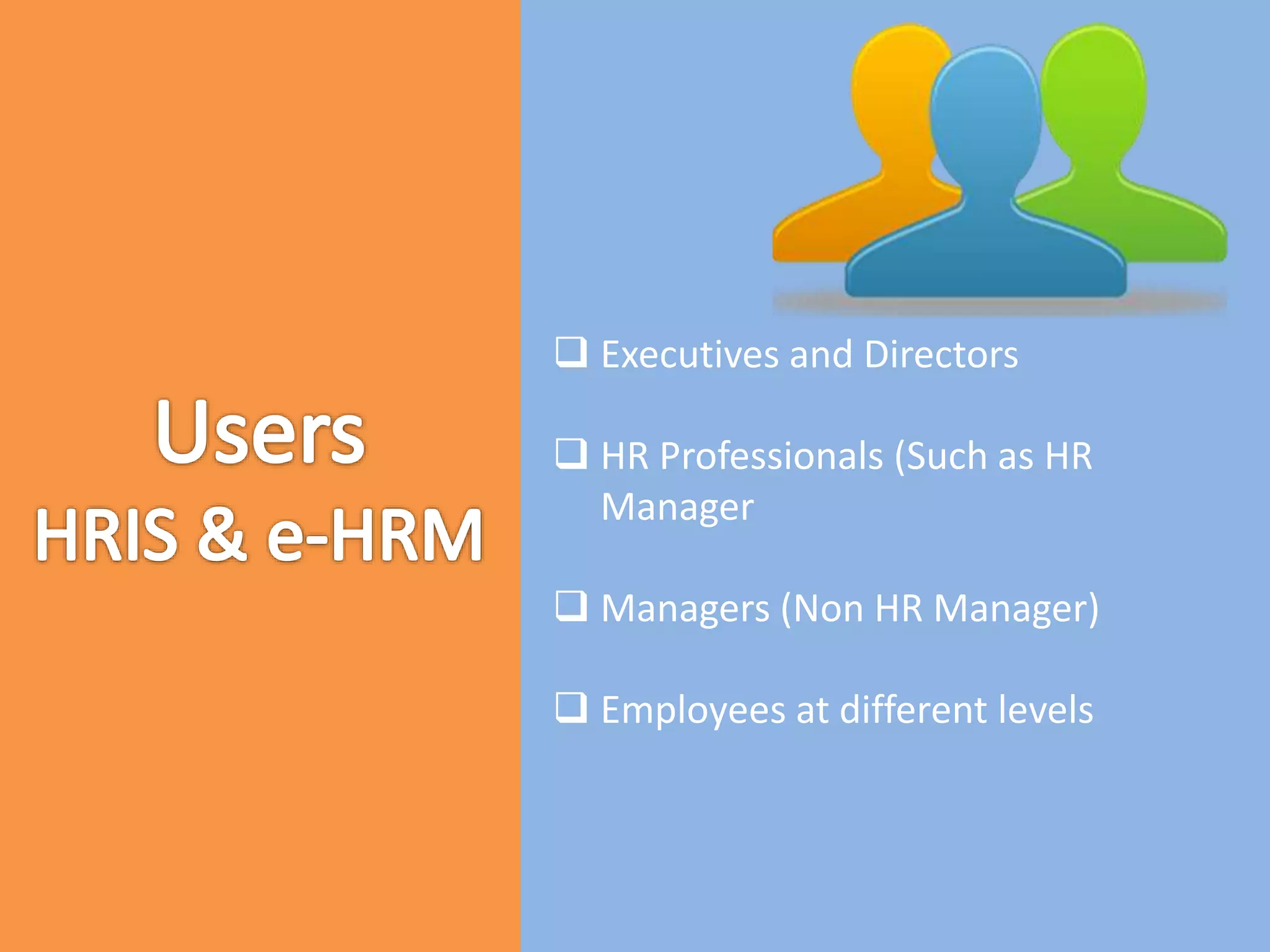  Executives and Directors
 HR Professionals (Such as HR
Manager
 Managers (Non HR Manager)
 Employees at different levels
 
