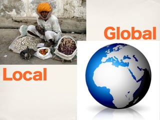 Global

Local
 