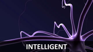 INTELLIGENT

 