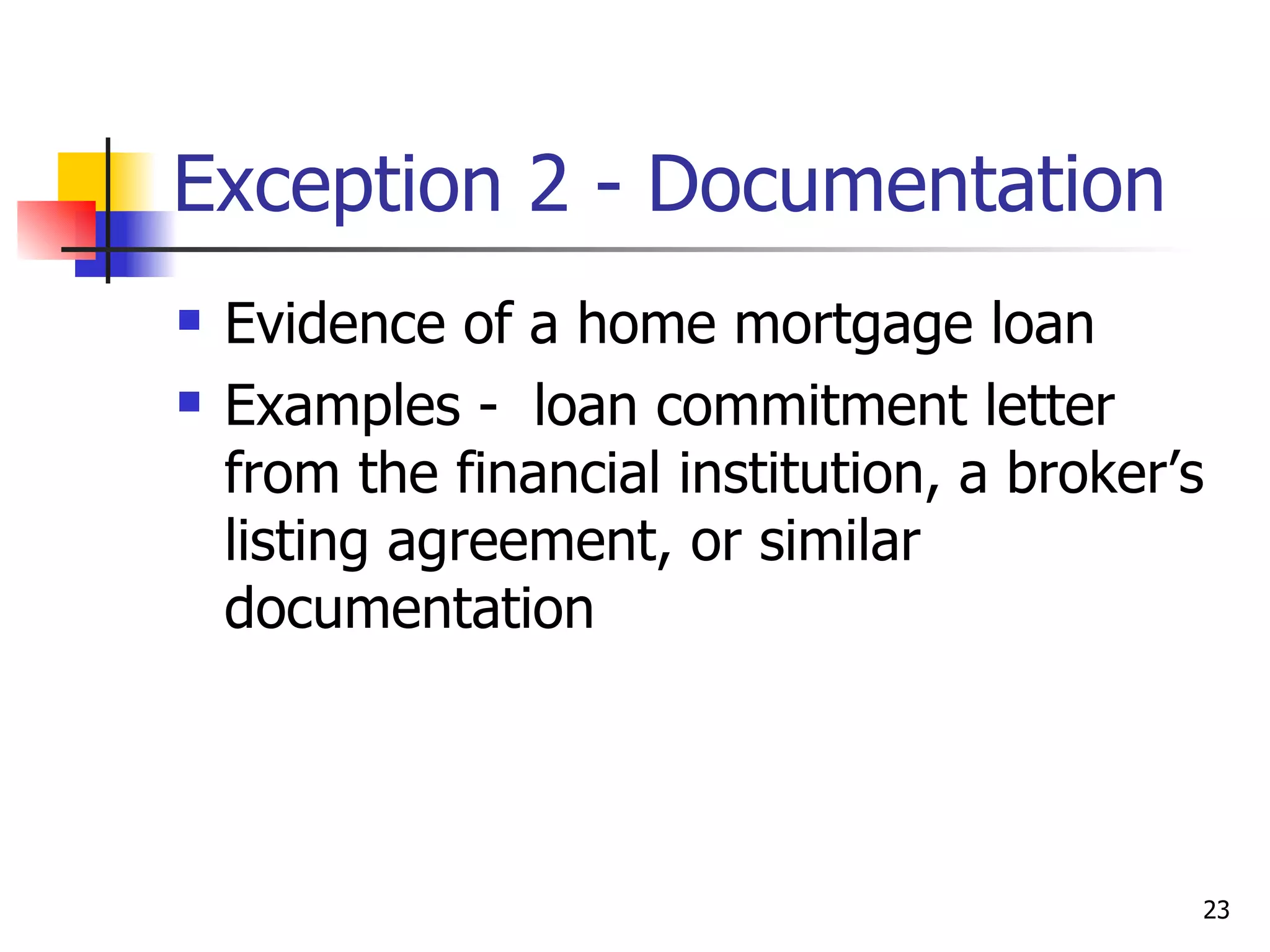 Exception 2 - Documentation Evidence of a home mortgage loan Examples -  loan commitment letter from the financial institution, a broker’s listing agreement, or similar documentation 