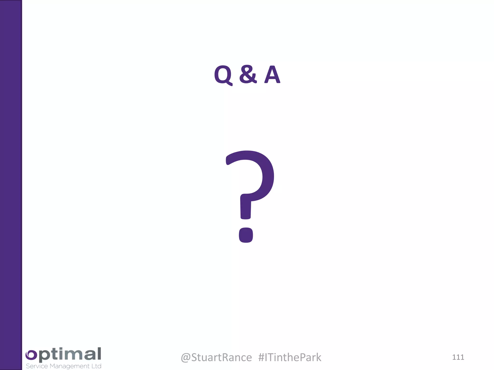 @StuartRance #ITinthePark
Agenda
Why you should care about cyber resilience
The need for balance
How ITSM and Infosec can collaborate
RESILIA™ overview
Q & A
111
 