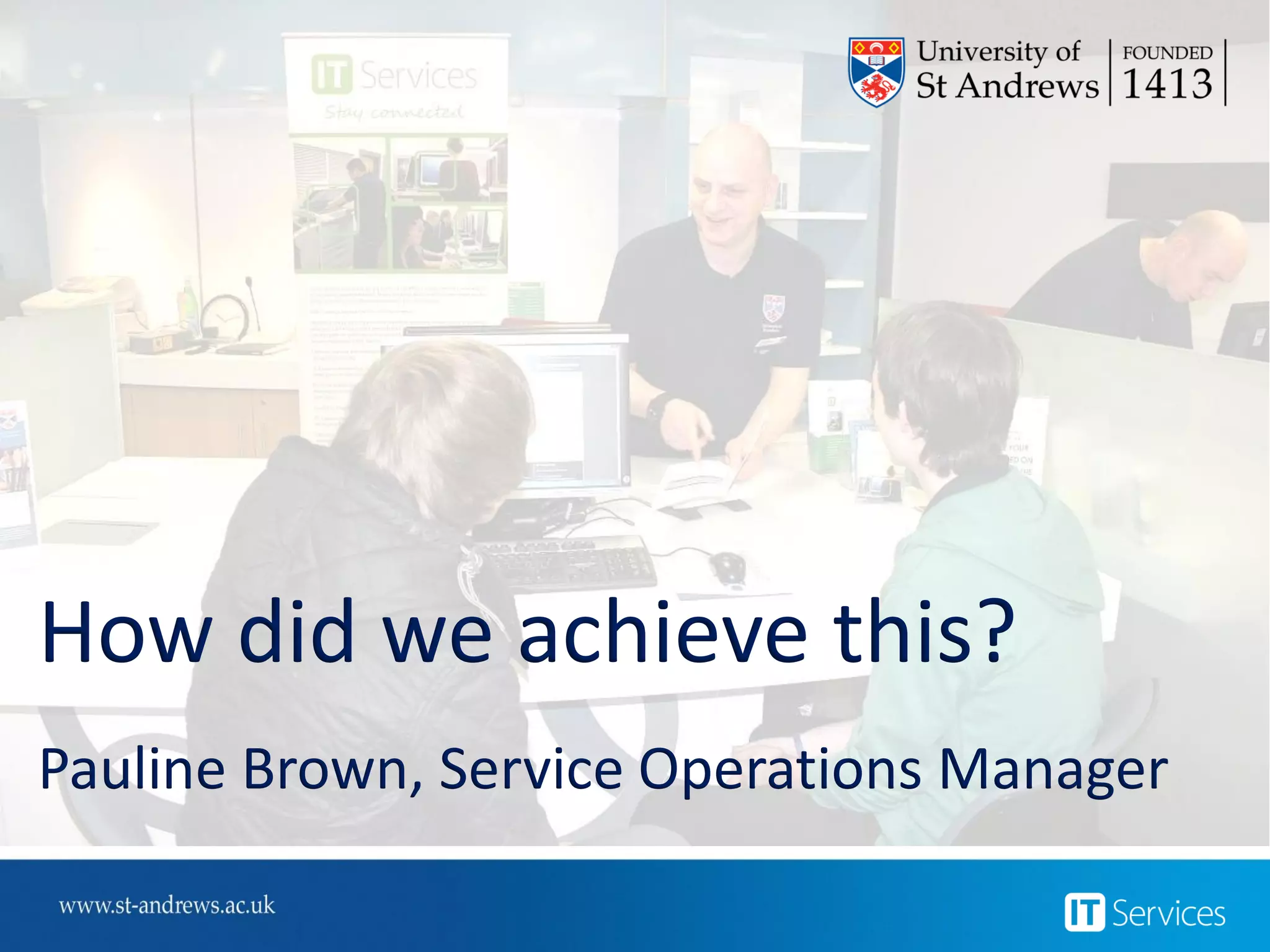 Service Improvement (CSI)
Continual
Practical guidance
Based on
 