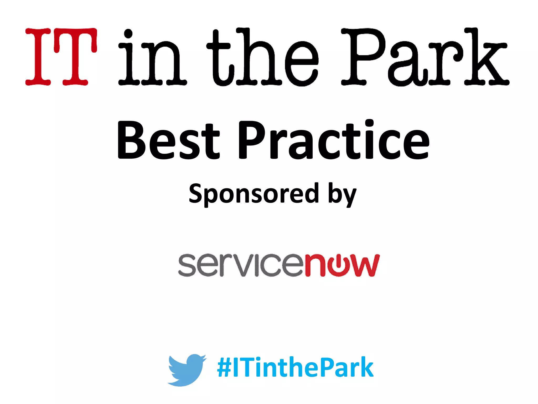 #ITinthePark
Best Practice
Sponsored by
 