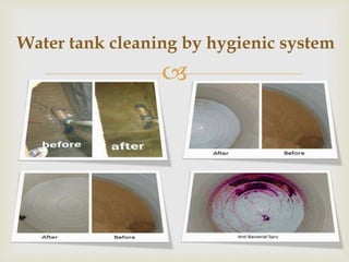 
Water tank cleaning by hygienic system
 
