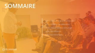SOMMAIRE
p.03 | ITIS Commerce, qui sommes-nous ?
p.12 | Processus de collaboration
p.19 | L’équipe dédiée à votre projet
p.24 | Nos références
p.35 | Nos évènements
 