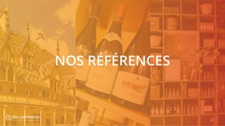 23
NOS RÉFÉRENCES
 