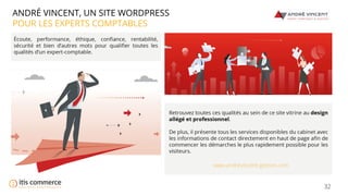 32
ANDRÉ VINCENT, UN SITE WORDPRESS
POUR LES EXPERTS COMPTABLES
www.andrevincent-gestion.com
 