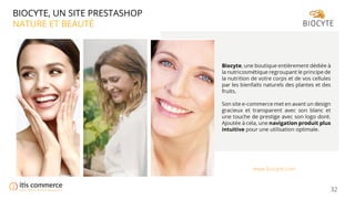 32
BIOCYTE, UN SITE PRESTASHOP
NATURE ET BEAUTÉ
www.biocyte.com
 