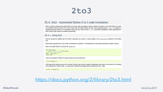 @SebaWitowski bit.ly/it-is-2019
2to3
https://docs.python.org/2/library/2to3.html
 