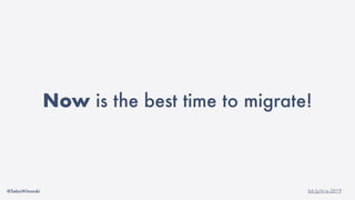 @SebaWitowski bit.ly/it-is-2019
Now is the best time to migrate!
 