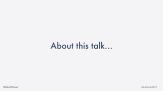 @SebaWitowski bit.ly/it-is-2019
About this talk…
 