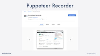 @SebaWitowski bit.ly/it-is-2019
Puppeteer Recorder
 