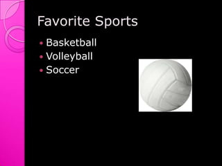 Favorite SportsBasketballVolleyballSoccer