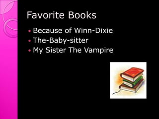 Favorite BooksBecause of Winn-DixieThe-Baby-sitterMy Sister The Vampire