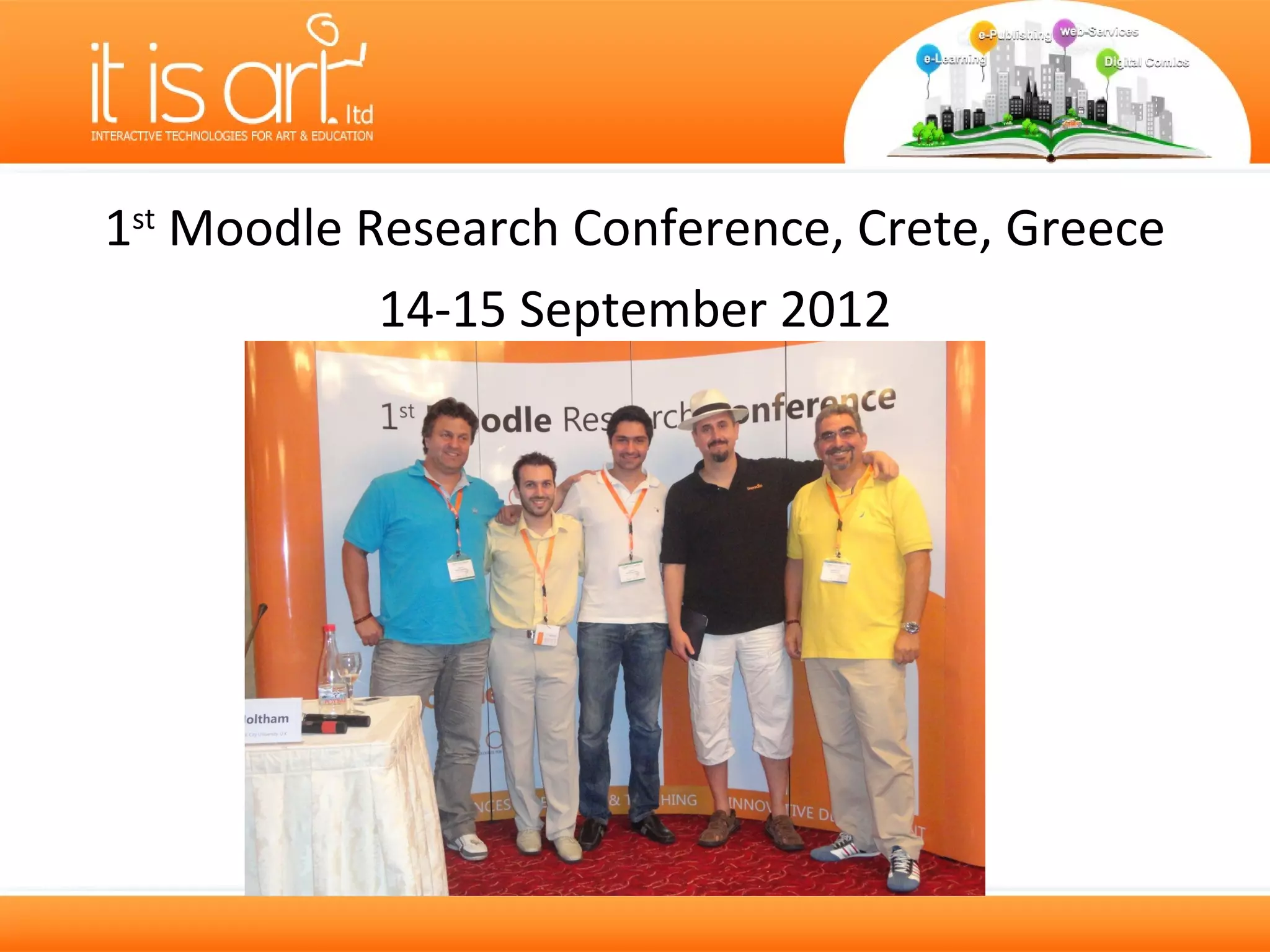1st Moodle Research Conference, Crete, Greece
            14-15 September 2012
 