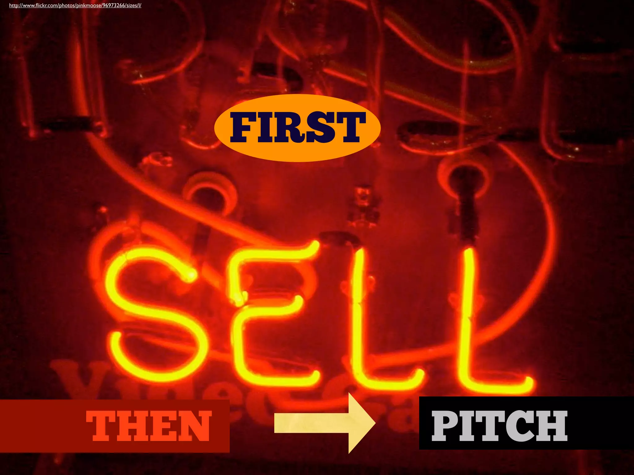 THEN PITCH
FIRST
http://www.ﬂickr.com/photos/pinkmoose/96973266/sizes/l/
 