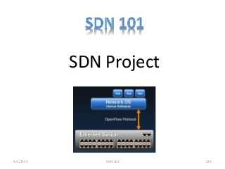 SDN Project 
9/1/2014 SDN 101 122 
 