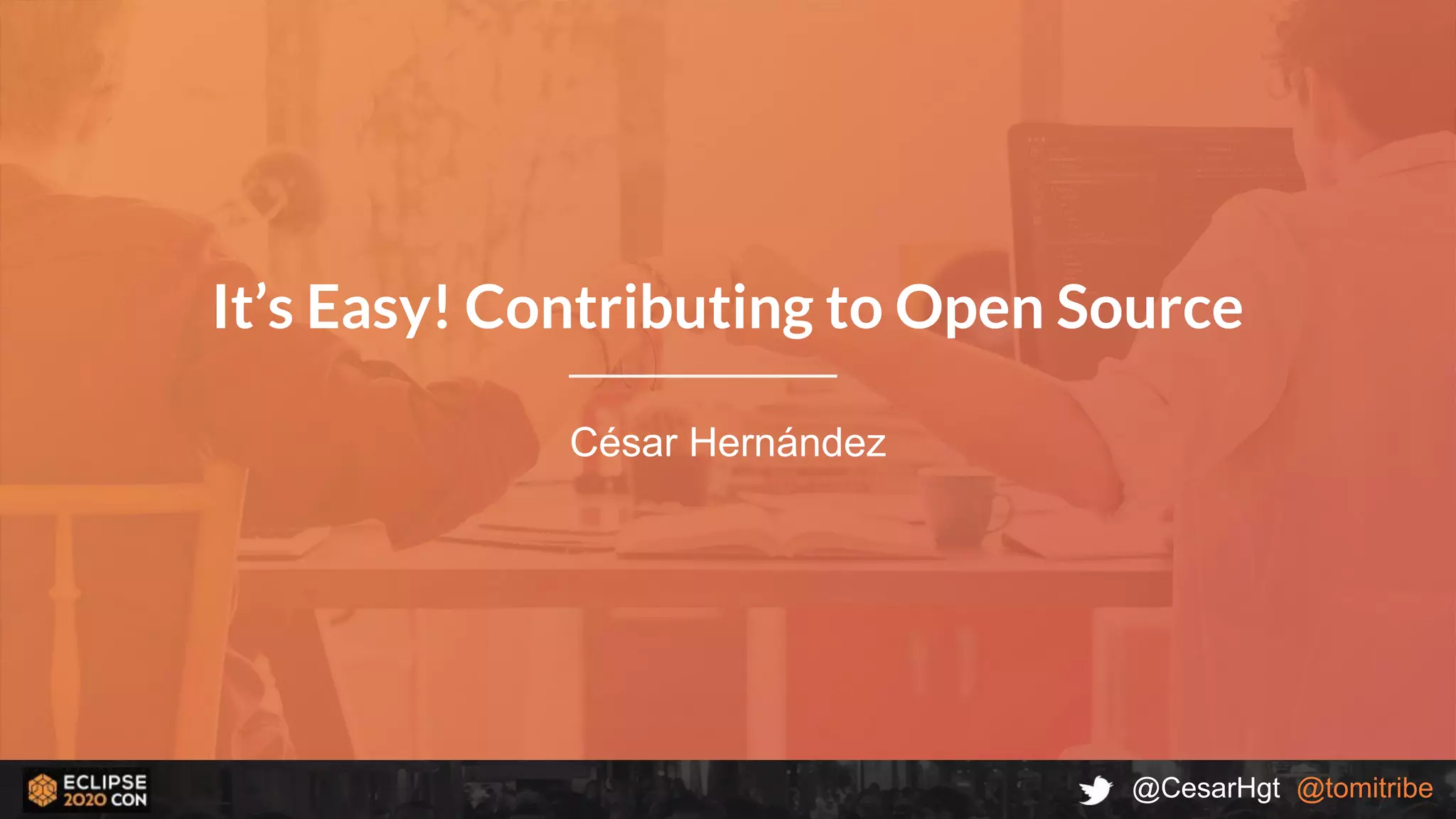It is easy contributing to Open Source - ECLIPSE CON 2020 | PPT 