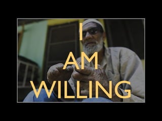 I
AM
WILLING
 