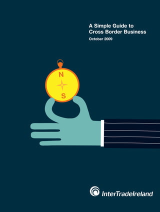 A Simple Guide to
Cross Border Business
October 2009
 