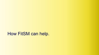 How FitSM can help.
 