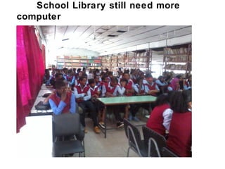 School Library still need more
computer
 