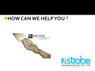 HOW CAN WE HELPYOU ?
 