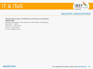 National Association of Software and Services Companies
(NASSCOM)
Address: International Youth Centre Teen Murti Marg, Chanakyapuri,
New Delhi – 110 021
Phone: 91 11 2301 0199
Fax: 91 11 2301 5452
E-mail: info@nasscom.in
 