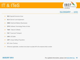 SEZ: Special Economic Zone
SLA: Service Level Agreement
SMB: Small and Medium Businesses
STPI: Software Technology Parks of India
T&M : Telecom & Media
T&T: Travel and Transport
USD: US Dollar
USP: Unique Selling Proposition
UT: Union Territory
Wherever applicable, numbers have been rounded off to the nearest whole number
 
