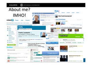 About	
  me?	
  
  IMHO!	
  




                   INSTITUTIONEN FÖR TILLÄMPAD INFORMATIONSTEKNOLOGI | www.ait.gu.se
 