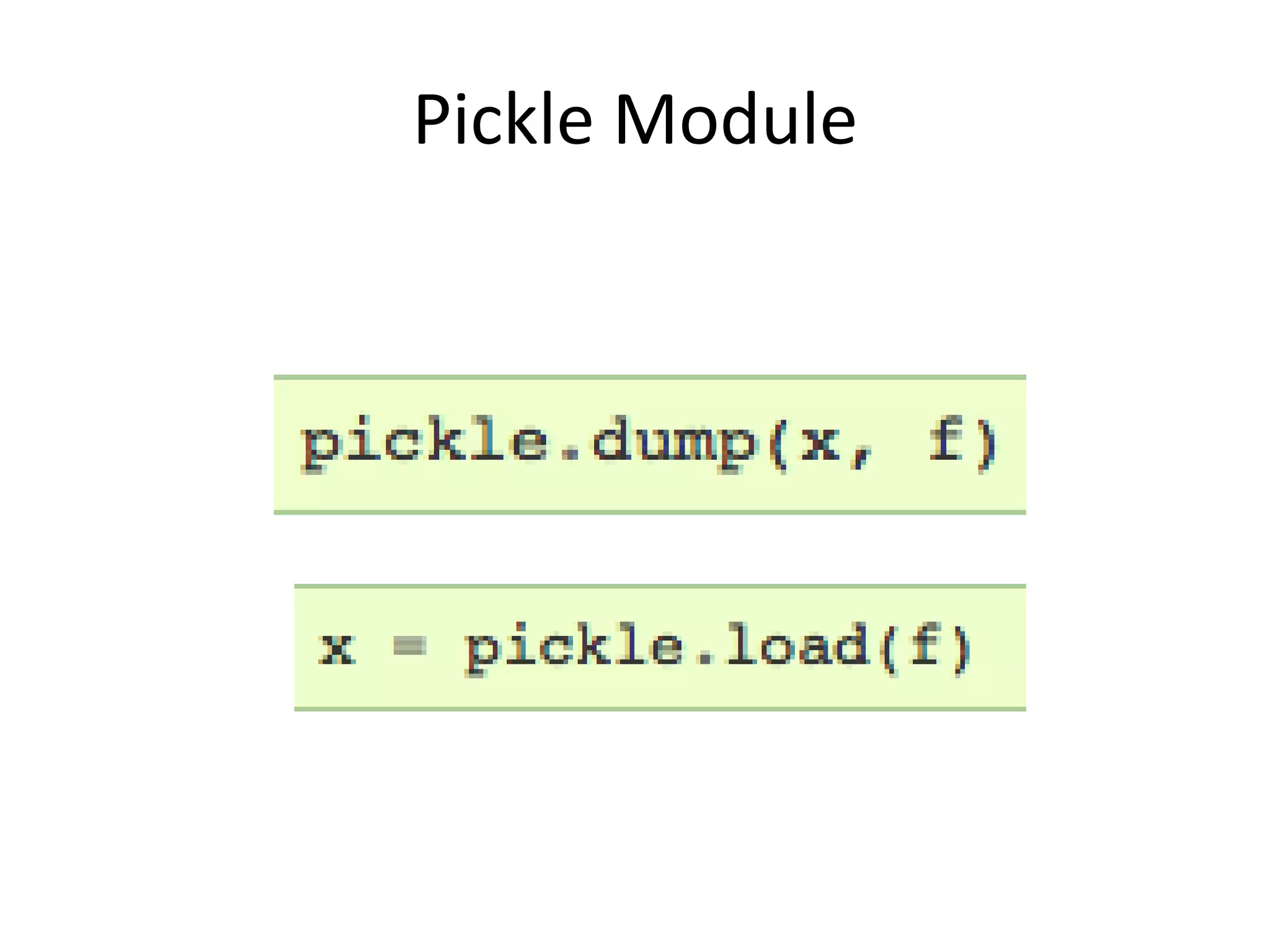 Pickle Module
 