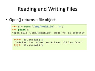 Reading and Writing Files
• Open() returns a file object
 