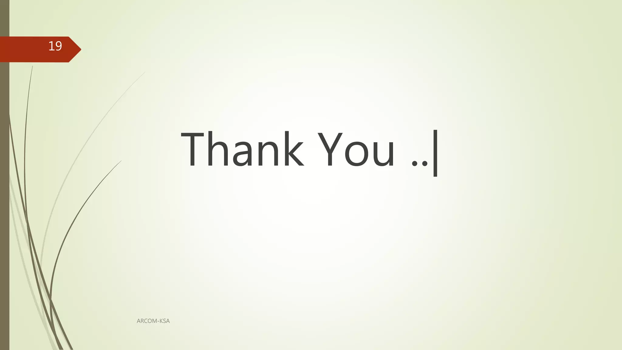 Thank You ..|
ARCOM-KSA
19
 
