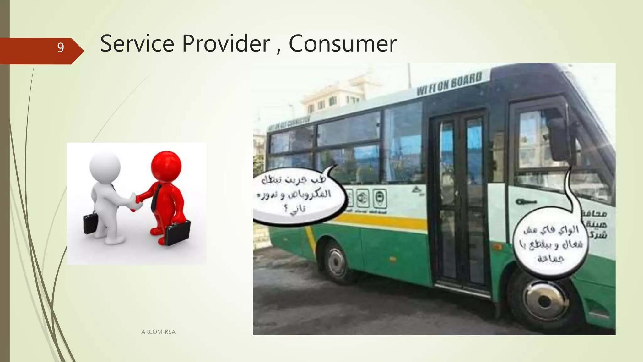 ARCOM-KSA
9 Service Provider , Consumer
 