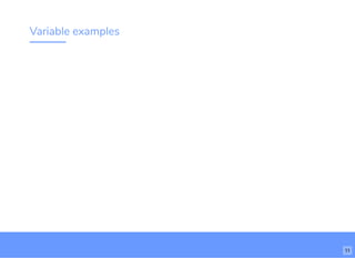 Variable examples
11
 