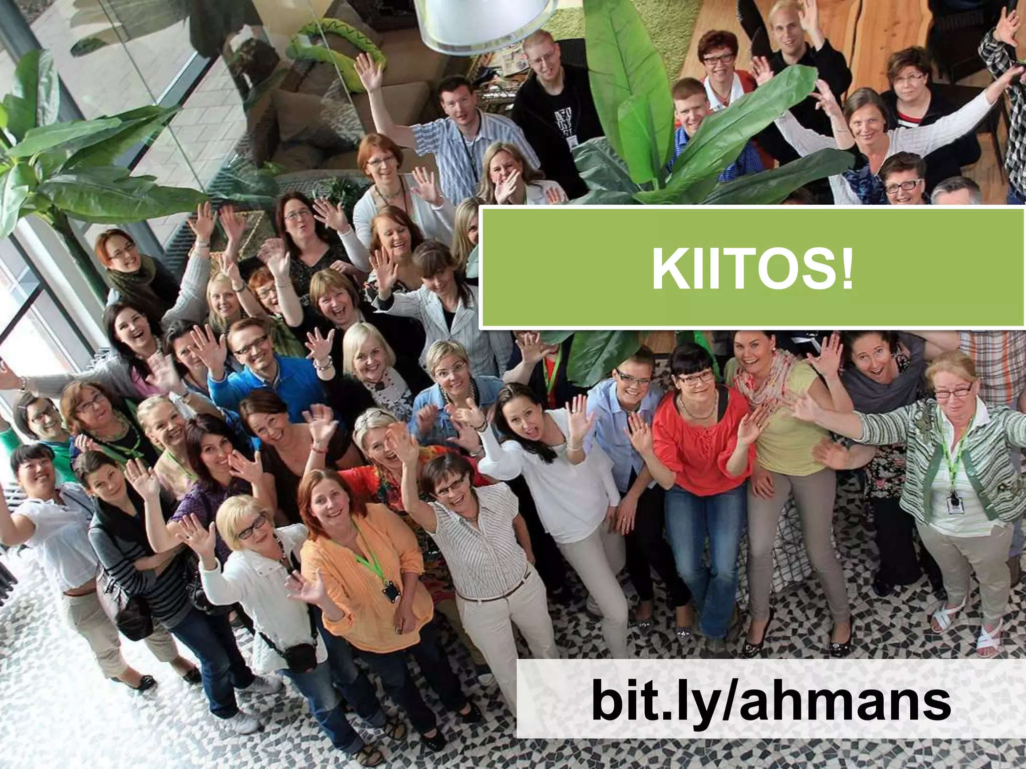 KIITOS!




bit.ly/ahmans
 