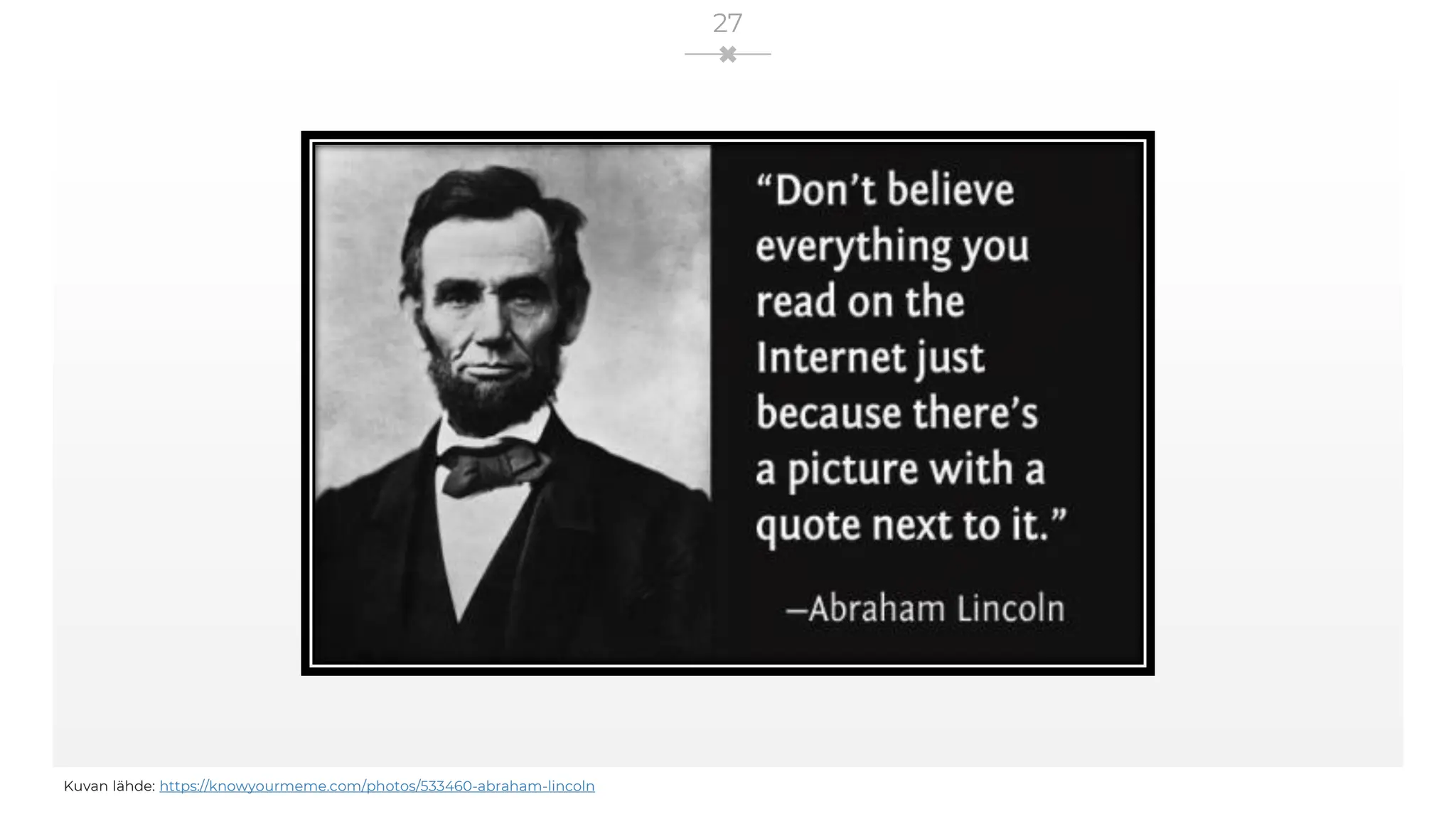 Kuvan lähde: https://knowyourmeme.com/photos/533460-abraham-lincoln
27
 